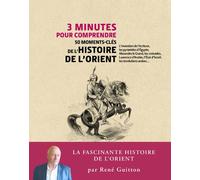 3 minutes pour comprendre 50 moments-clés de l'histoire de l'Orient - René Guitton - Courrier Du Livre - cartonné - Etude