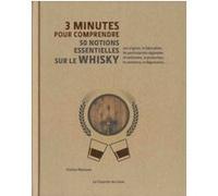 3 minutes pour comprendre 50 notions essentielles sur le whisky Charles Maclean (Auteur), Ian Buxton (Préface), Elias Nongue (Traduction), Nick Ackland (Illustration)