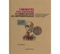 3 minutes pour comprendre 50 thèmes majeurs de l'anthropologie - Simon Underdown - Courrier Du Livre - broché - Guide
