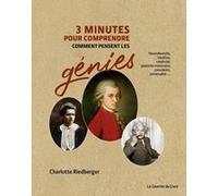 3 minutes pour comprendre comment pensent les génies Charlotte Riedberger (Auteur)