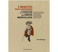 3 minutes pour comprendre la signification et le symbolisme des contes merveilleux Irène Mainguy (Auteur)