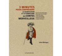 3 minutes pour comprendre la signification et le symbolisme des contes merveilleux - Irène Mainguy - Courrier Du Livre - cartonné - Essai