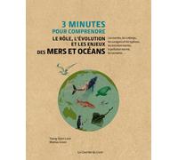 3 minutes pour comprendre le rôle, l'évolution et les enjeux des mers et océans Yueng-Djern Lenn (Auteur), Mattias Green (Auteur), Véronique Dumont (Traduction)