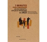 3 minutes pour comprendre les 50 concepts, styles et musiciens du jazz Dave Gelly (Auteur), Steve Rawlings (Illustration), Michel Rudel-Tessier (Traduction)
