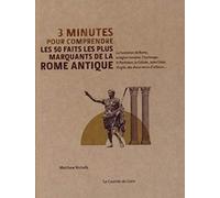 3 minutes pour comprendre les 50 faits les plus marquants de la Rome Antique
