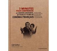 3 minutes pour comprendre les 50 grands courants, acteurs et films du cinéma français - Gaël Golhen - Courrier Du Livre - broché - Essai