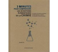 3 Minutes Pour Comprendre Les 50 Notions Élémentaires De La Chimie