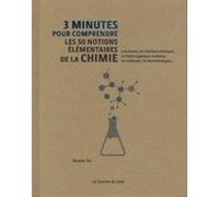3 minutes pour comprendre les 50 notions élémentaires de la chimie Nivaldo Tro (Auteur), Steve Rawlings (Illustration), Julie Lavallée (Traduction)