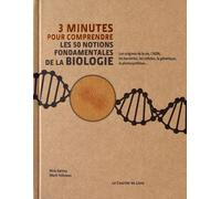 3 Minutes Pour Comprendre Les 50 Notions Fondamentales De La Biologie