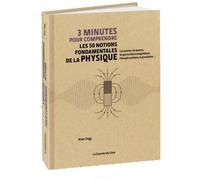 3 Minutes Pour Comprendre Les 50 Notions Fondamentales De La Physique