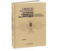 3 minutes pour comprendre les 50 notions fondamentales de la physique - Bill Clegg - Courrier Du Livre - cartonné - Guide