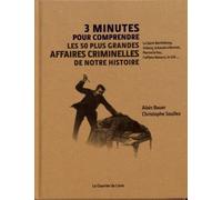 3 minutes pour comprendre les 50 plus grandes affaires criminelles de notre histoire - Alain Bauer - Courrier Du Livre - broché - Guide