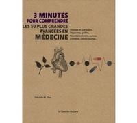 3 minutes pour comprendre les 50 plus grandes avancées en médecine Gabrielle M. Finn (Auteur), Steve Rawlings (Illustration), Claire Debrat (Traduction)