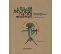 3 minutes pour comprendre les 50 plus grandes théories mathématiques - Richard Brown - Courrier Du Livre - broché - Essai