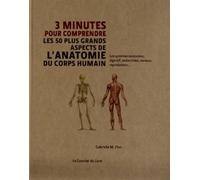 3 minutes pour comprendre les 50 plus grands aspects de l'anatomie du corps humain - Gabrielle M. Finn - Courrier Du Livre - broché - Guide