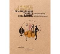 3 minutes pour comprendre les 50 plus grands courants de la mode Rebecca Arnold (Auteur), Nicky Ackland-Snow (Illustration), Emma Mcclendon (Contributions), Julia Rea (Contributions), Katerina Panteli