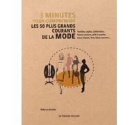 3 minutes pour comprendre les 50 plus grands courants de la mode Textiles, styles, collections, haute couture, prêt à porter, Coco Chanel, Yves Saint Laurent - Rebecca Arnold - Courrier Du Livre - bro