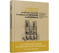 3 minutes pour comprendre les métiers, traditions et symboles des bâtisseurs de cathédrales - Jean-Michel Mathonière - Courrier Du Livre - cartonné - Monographie