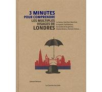 3 minutes pour comprendre les multiples visages de Londres Edward Denison (Auteur), Nicky Ackland-Snow (Illustration), André Gagnon (Traduction)