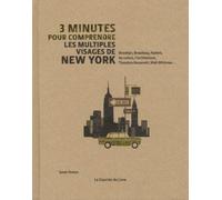 3 minutes pour comprendre les multiples visages de New York Brooklyn, Broadway, Harlem, Les Colons, L'Architecture, Theodore Roosevelt, Walt Whitman… - Sarah Fenton - Courrier Du Livre - broché - Essa