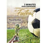 3 minutes pour comprendre l'histoire de la Coupe du monde de football - Pascal Boniface - Courrier Du Livre - cartonné - Guide