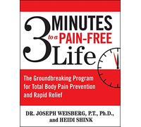 3 Minutes to a Pain-Free Life: The Groundbreaking Program for Total Body Pain Prevention and Rapid Relief