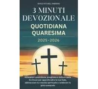 3 Minuti Devozionale Quotidiana Quaresima 2025-2026: Riflessioni Quotidiane, Preghiere E Letture Delle Scritture Per Approfondire La Tua Fede, ... E Celebrare La Gioia (Italian Edition)