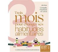 3 mois pour changer ses habitudes alimentaires - La méthode ultime pour perdre du poids durablement Julie Chenu (Auteur), Fabrice Veigas (Photographie), Pauline Dubois-Platet (Photographie)