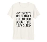 3 Mon père préféré sans Emploi Freeloader m'a acheté ce T-Shirt Haut de Gamme