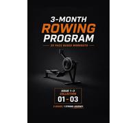 3-Month Indoor Rowing Program (Issues 1-3 Collection) 60 Structured RowErg Workouts Based on Your Personal 2k Pace