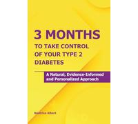 3 MONTHS TO TAKE CONTROL OF YOUR TYPE 2 DIABETES: A natural, evidence-informed and personalized approach