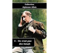 3 - On n'est pas des bœufs - Collection Alphonse Allais - Éditions Ararauna: Texte intégral