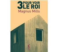 3 pour voir le roi Magnus Mills (Auteur), Jean-François Merle (Traduction)
