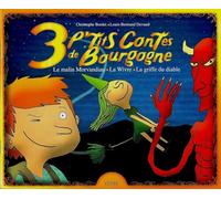 3 p'tits contes de Bourgogne: Le malin Morvandiau, La Wivre, La griffe du diable