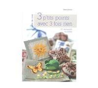 3 p'tits points avec 3 fois rien: 33 ravissants modèles