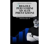 3 REGOLE PER UOMINI AD ALTE PRESTAZIONI: The 3 Rules of Highly Performing Men
