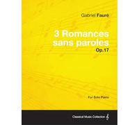 3 Romances sans paroles Op.17 - For Solo Piano (1878)