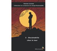 3 - Rouletabille chez le tsar - Gaston Leroux - Collection Les aventures de Joseph Rouletabille: Texte intégral