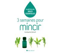 Guillaume Gérault – 3 semaines pour mincir – Le petit livre des huiles essentielles – Broché
