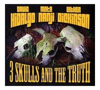 Hidalgo / Nanji / Dickinson - 3 Skulls and The Thruth [Import]