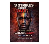3 Strikes You’re Out: The Black. The Gay. The Ugly.
