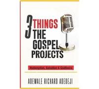 3 things the gospel projects by Adewale Richard Adedeji Paperback Book Adewale Richard Adedeji (Auteur)
