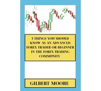 3 Things You Should Know As An Advanced Forex Trader Or Beginner In The Forex Trading Community (Money Business Wealth Finance Growth)