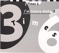 3 Times 6 - I'm Gonna Make It [Import]