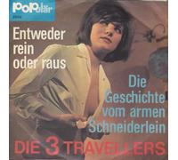 3 TRAVELLERS, DIE - 3 TRAVELLERS, DIE / Entweder rein oder raus / Die Geschichte vom armen Schneiderlein / Bildhülle / populär # 3048 / Deutsche Pressung / 7" Vinyl Single Schallplatte /