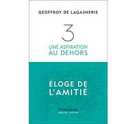 3. Une aspiration au dehors: Éloge de l'amitié