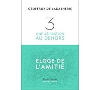 3. Une aspiration au dehors: Éloge de l'amitié – Flammarion