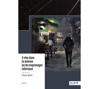 3 vies dans la mienne ou les engrenages infernaux - Pierre Botti - Nombre 7 - broché - Récit