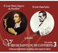 3 vies de saints ou de convertis T3 --saint Louis Marie Grignion de Montfort- bienheureux José Maria Rubio - le rosaire - CD303