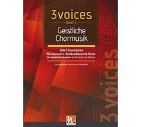 3 voices Band 2 - Geistliche Chormusik: 266 Chorstücke für Konzert, Gottesdienst & Feier für 3 gemischte Stimmen S-A-M (Sopran - Alt - Männer)